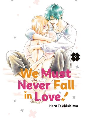 cover image of We Must Never Fall in Love！, Volume 9